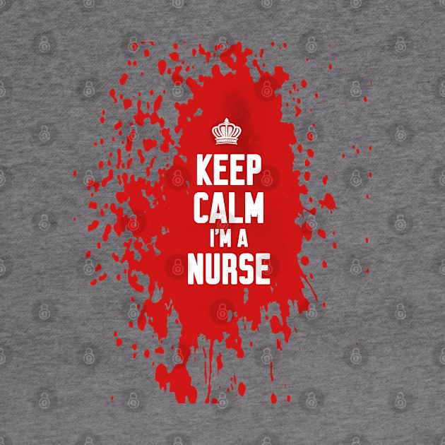 Keep calm im a nurse by Work Memes